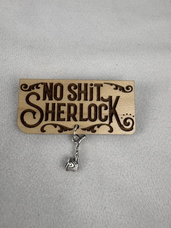 No Shit Sherlock Pin